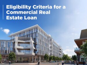Eligibility Criteria for a Commercial Real Estate Loan